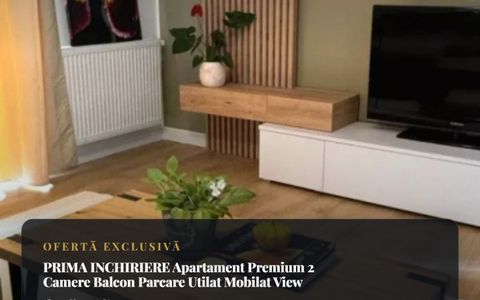 PRIMA INCHIRIERE Apartament Premium 2 Camere Balcon Parcare Utilat Mobilat View